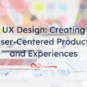 UX-Design-Creating-User-Centered-Products-and-Experiences-1.png